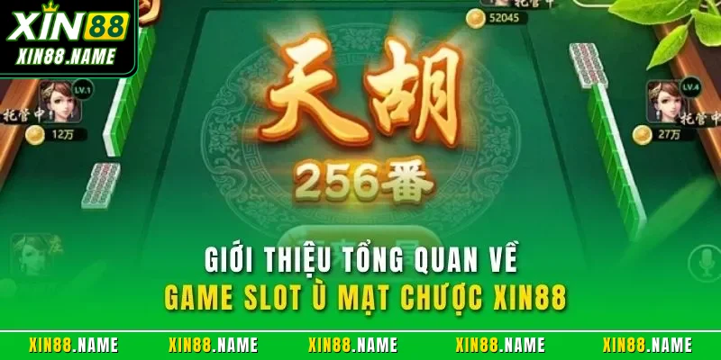 Giới thiệu tổng quan về game slot ù mạt chược XIN88